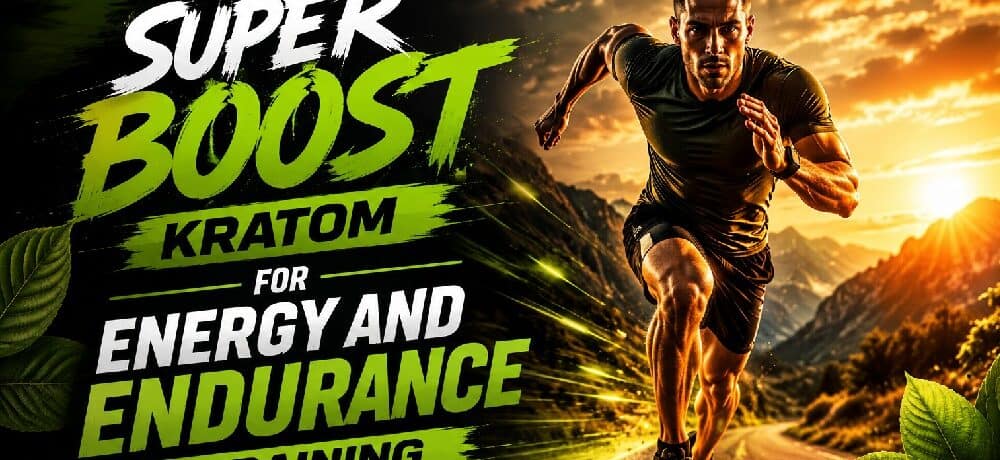 Super Boost Kratom for Energy and Endurance in Training