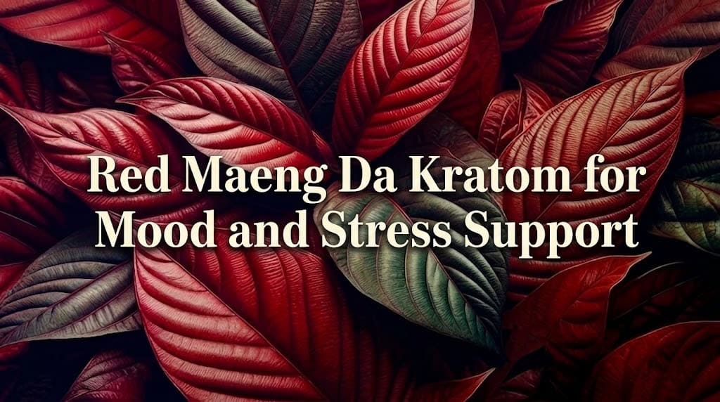Red Maeng Da Kratom for Mood and Stress Support